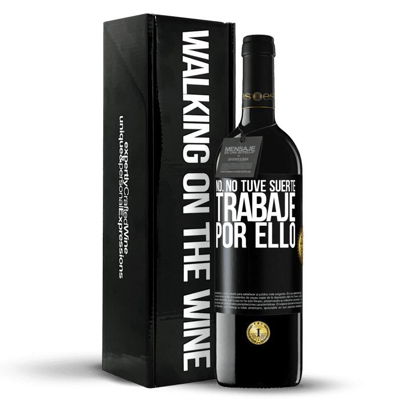 39,95 € Envío gratis | Vino Tinto Edición RED MBE Reserva No. No tuve suerte, trabajé por ello Etiqueta Negra. Etiqueta personalizable Reserva 12 Meses Cosecha 2016 Tempranillo