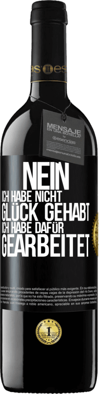 39,95 € | Rotwein RED Ausgabe MBE Reserve Nein, ich habe nicht Glück gehabt. Ich habe dafür gearbeitet Schwarzes Etikett. Anpassbares Etikett Reserve 12 Monate Ernte 2015 Tempranillo