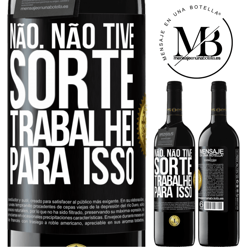 39,95 € Envio grátis | Vinho tinto Edição RED MBE Reserva Não. Não tive sorte, trabalhei para isso Etiqueta Preta. Etiqueta personalizável Reserva 12 Meses Colheita 2015 Tempranillo