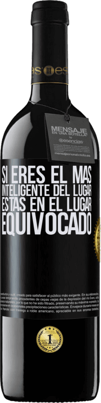 39,95 € Envío gratis | Vino Tinto Edición RED MBE Reserva Si eres el más inteligente del lugar, estás en el lugar equivocado Etiqueta Negra. Etiqueta personalizable Reserva 12 Meses Cosecha 2016 Tempranillo