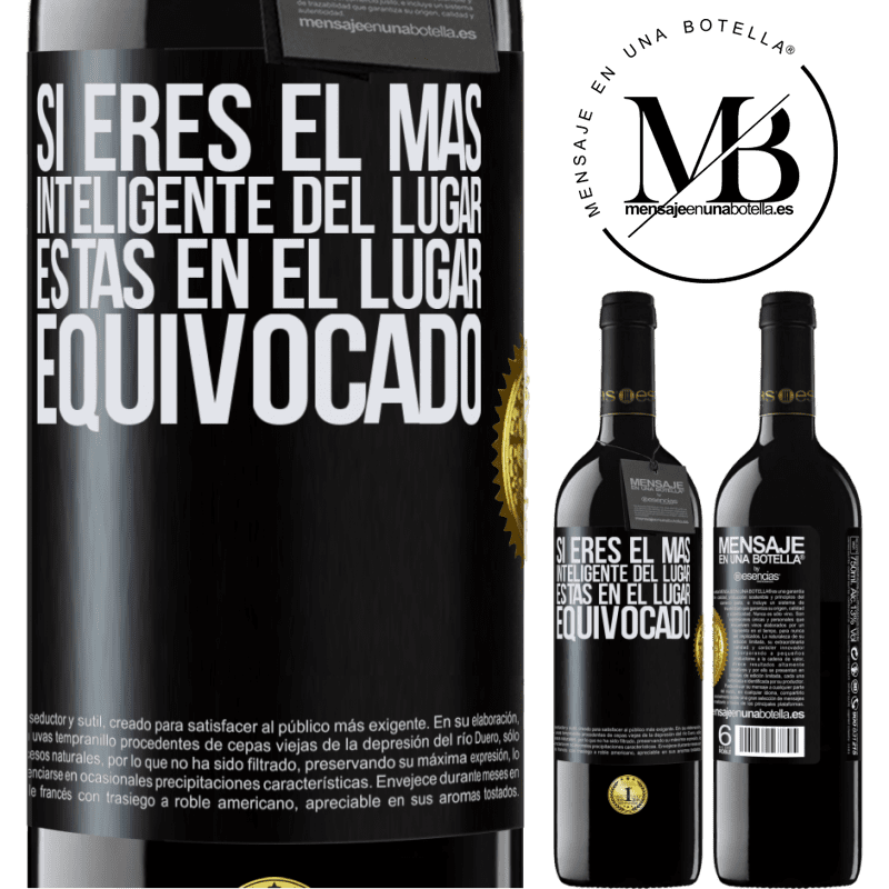39,95 € Envío gratis | Vino Tinto Edición RED MBE Reserva Si eres el más inteligente del lugar, estás en el lugar equivocado Etiqueta Negra. Etiqueta personalizable Reserva 12 Meses Cosecha 2016 Tempranillo