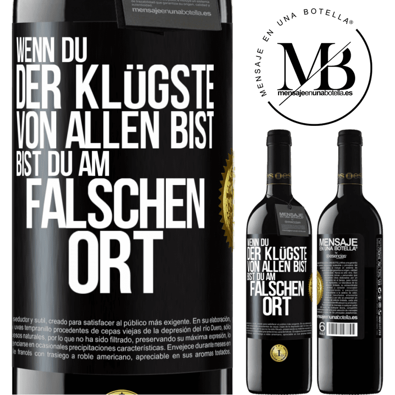 39,95 € Kostenloser Versand | Rotwein RED Ausgabe MBE Reserve Wenn du der Klügste von allen bist, bist du am falschen Ort Schwarzes Etikett. Anpassbares Etikett Reserve 12 Monate Ernte 2015 Tempranillo