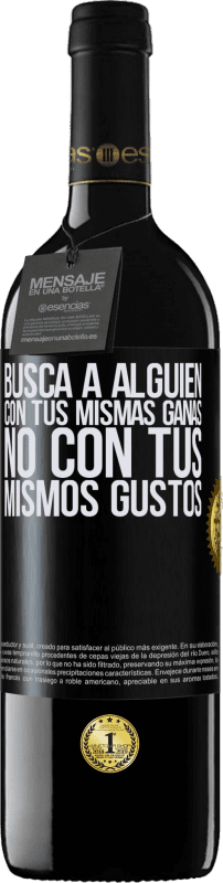 39,95 € | Vino Tinto Edición RED MBE Reserva Busca a alguien con tus mismas ganas, no con tus mismos gustos Etiqueta Negra. Etiqueta personalizable Reserva 12 Meses Cosecha 2015 Tempranillo