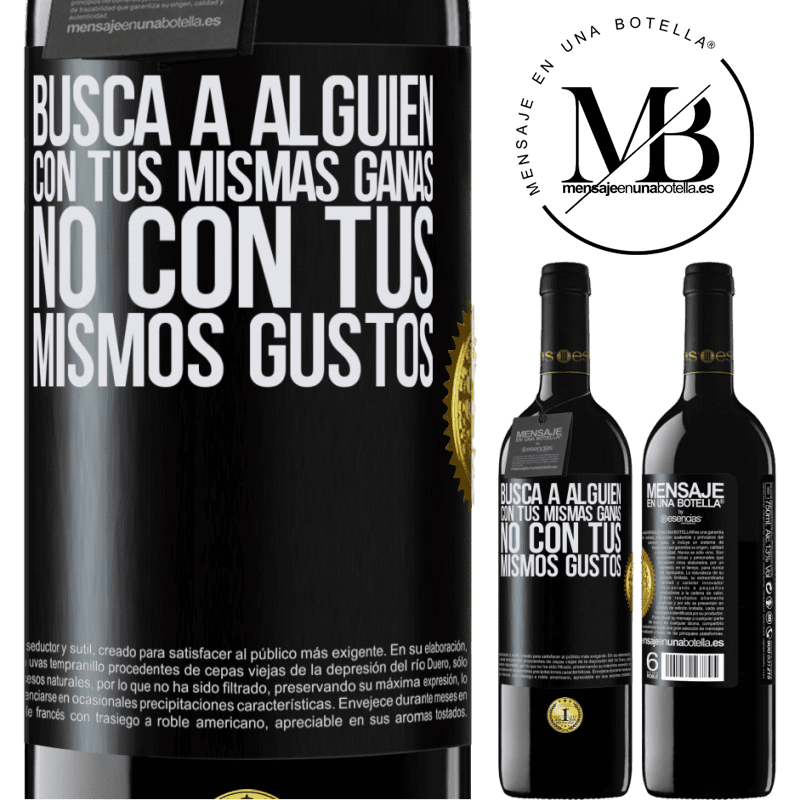 39,95 € Envío gratis | Vino Tinto Edición RED MBE Reserva Busca a alguien con tus mismas ganas, no con tus mismos gustos Etiqueta Negra. Etiqueta personalizable Reserva 12 Meses Cosecha 2016 Tempranillo