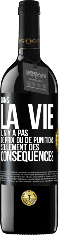 39,95 € | Vin rouge Édition RED MBE Réserve Dans la vie il n'y a pas de prix ou de punitions. Seulement des conséquences Étiquette Noire. Étiquette personnalisable Réserve 12 Mois Récolte 2015 Tempranillo