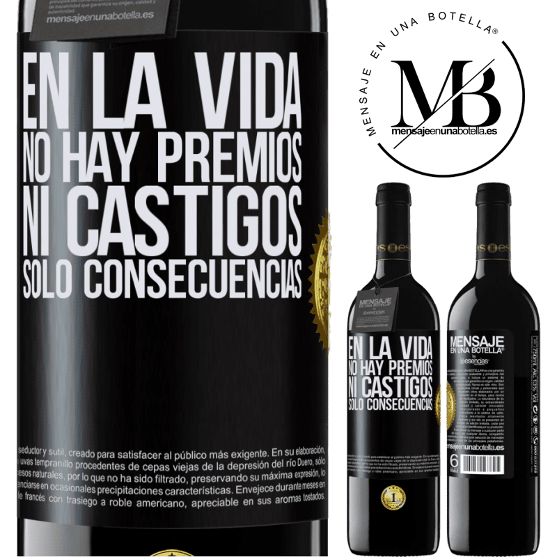 39,95 € Envío gratis | Vino Tinto Edición RED MBE Reserva En la vida no hay premios ni castigos. Sólo consecuencias Etiqueta Negra. Etiqueta personalizable Reserva 12 Meses Cosecha 2015 Tempranillo
