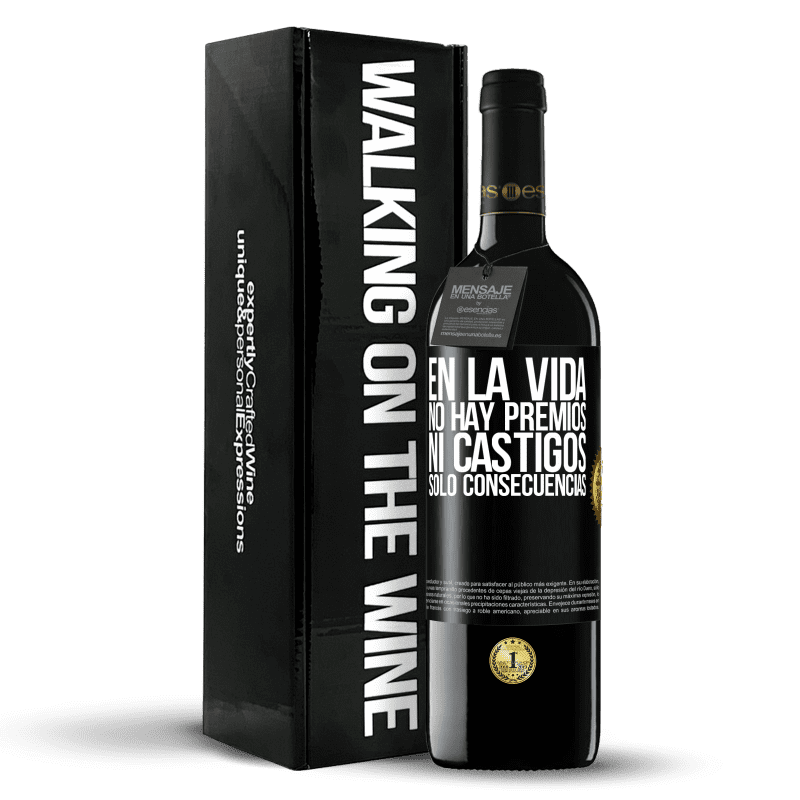 39,95 € Envío gratis | Vino Tinto Edición RED MBE Reserva En la vida no hay premios ni castigos. Sólo consecuencias Etiqueta Negra. Etiqueta personalizable Reserva 12 Meses Cosecha 2015 Tempranillo