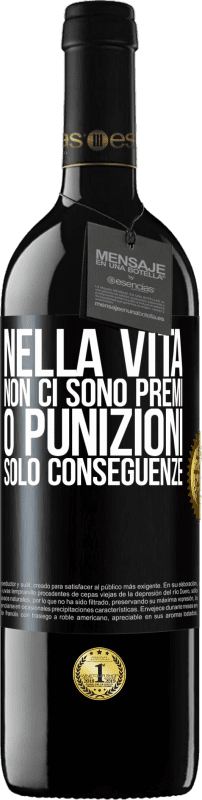 39,95 € | Vino rosso Edizione RED MBE Riserva Nella vita non ci sono premi o punizioni. Solo conseguenze Etichetta Nera. Etichetta personalizzabile Riserva 12 Mesi Raccogliere 2015 Tempranillo