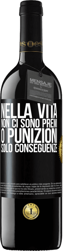 39,95 € | Vino rosso Edizione RED MBE Riserva Nella vita non ci sono premi o punizioni. Solo conseguenze Etichetta Nera. Etichetta personalizzabile Riserva 12 Mesi Raccogliere 2016 Tempranillo