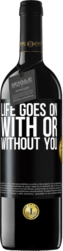 39,95 € | Red Wine RED Edition MBE Reserve Life goes on, with or without you Black Label. Customizable label Reserve 12 Months Harvest 2015 Tempranillo