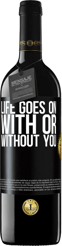 39,95 € Free Shipping | Red Wine RED Edition MBE Reserve Life goes on, with or without you Black Label. Customizable label Reserve 12 Months Harvest 2016 Tempranillo