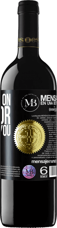 «Life goes on, with or without you» RED Edition Crianza 6 Months