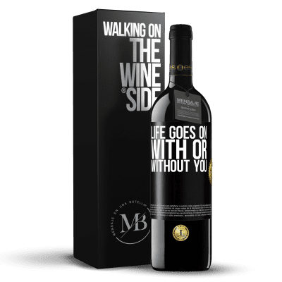 «Life goes on, with or without you» RED Edition MBE Reserve