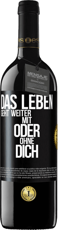 39,95 € | Rotwein RED Ausgabe MBE Reserve Das Leben geht weiter, mit oder ohne dich Schwarzes Etikett. Anpassbares Etikett Reserve 12 Monate Ernte 2015 Tempranillo