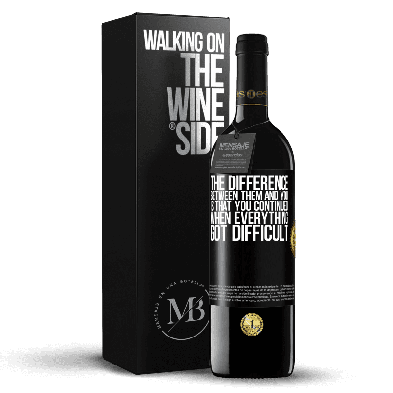 39,95 € Free Shipping | Red Wine RED Edition MBE Reserve The difference between them and you, is that you continued when everything got difficult Black Label. Customizable label Reserve 12 Months Harvest 2014 Tempranillo