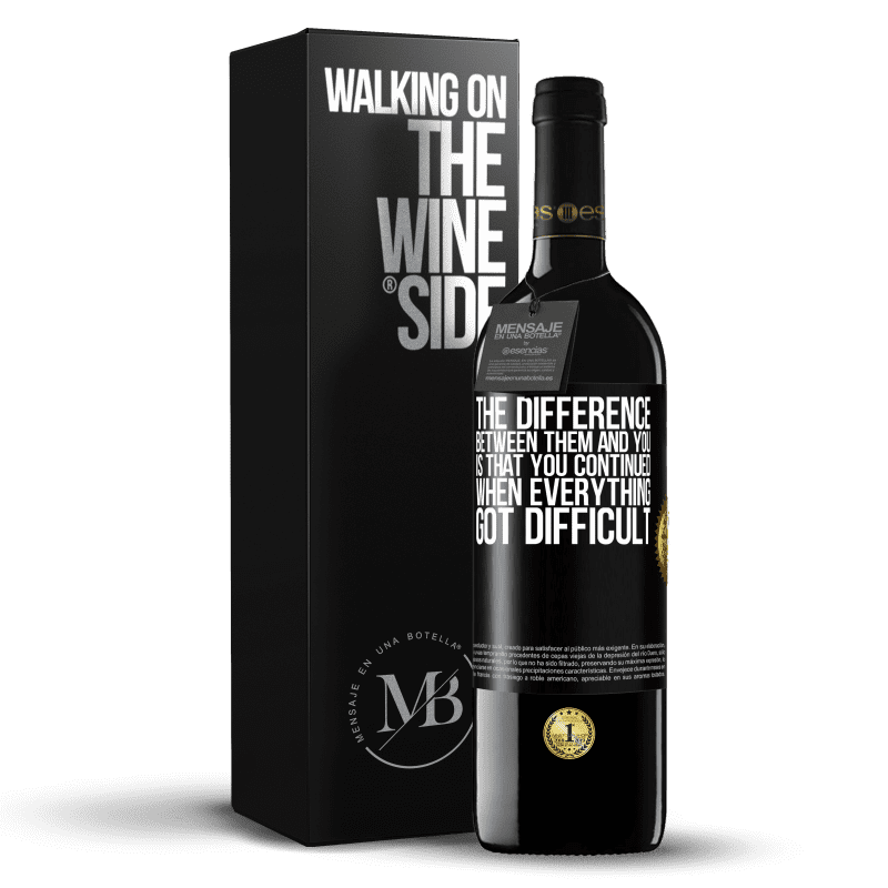 39,95 € Free Shipping | Red Wine RED Edition MBE Reserve The difference between them and you, is that you continued when everything got difficult Black Label. Customizable label Reserve 12 Months Harvest 2015 Tempranillo