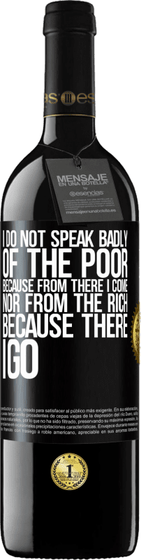 «I do not speak badly of the poor, because from there I come, nor from the rich, because there I go» RED Edition MBE Reserve