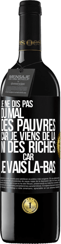 39,95 € | Vin rouge Édition RED MBE Réserve Je ne dis pas du mal des pauvres car je viens de là, ni des riches car je vais là-bas Étiquette Noire. Étiquette personnalisable Réserve 12 Mois Récolte 2016 Tempranillo
