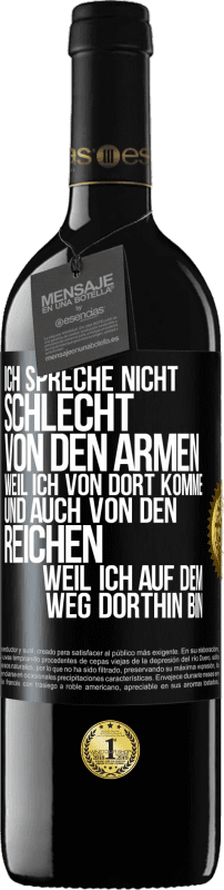 39,95 € Kostenloser Versand | Rotwein RED Ausgabe MBE Reserve Ich spreche nicht schlecht von den Armen, weil ich von dort komme, und auch von den Reichen, weil ich auf dem Weg dorthin bin Schwarzes Etikett. Anpassbares Etikett Reserve 12 Monate Ernte 2016 Tempranillo