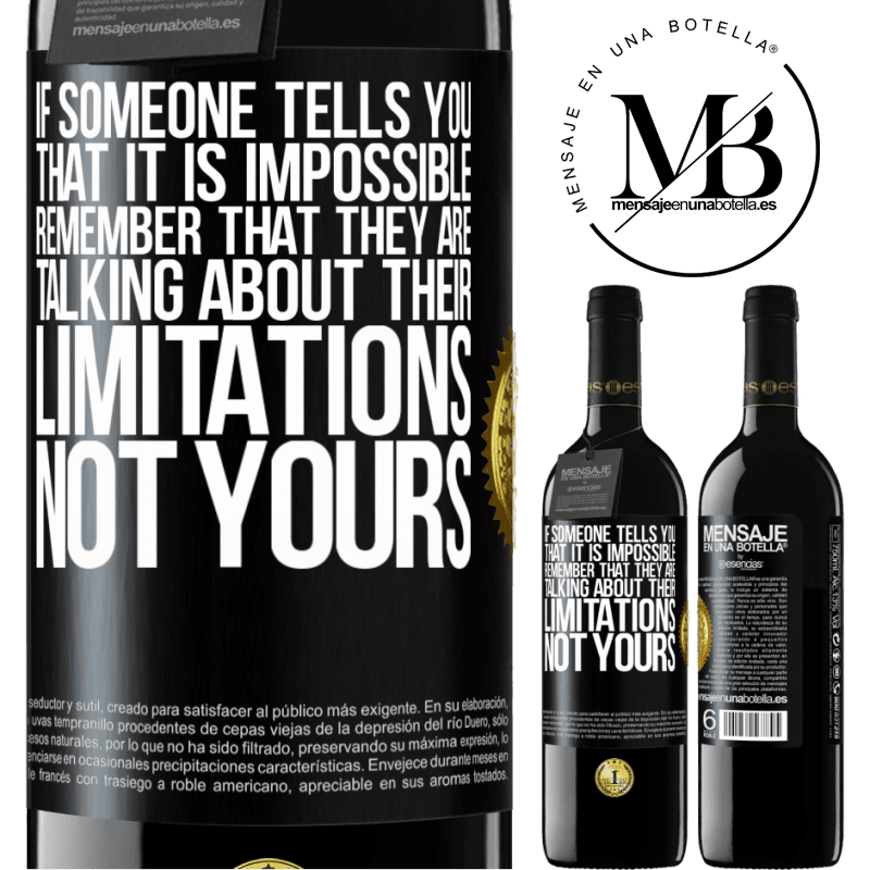 24,95 € Free Shipping | Red Wine RED Edition Crianza 6 Months If someone tells you that it is impossible, remember that they are talking about their limitations, not yours Black Label. Customizable label Aging in oak barrels 6 Months Harvest 2019 Tempranillo