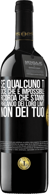 39,95 € | Vino rosso Edizione RED MBE Riserva Se qualcuno ti dice che è impossibile, ricorda che stanno parlando dei loro limiti, non dei tuoi Etichetta Nera. Etichetta personalizzabile Riserva 12 Mesi Raccogliere 2015 Tempranillo