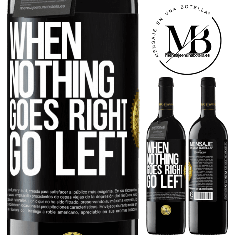 24,95 € Free Shipping | Red Wine RED Edition Crianza 6 Months When nothing goes right, go left Black Label. Customizable label Aging in oak barrels 6 Months Harvest 2019 Tempranillo
