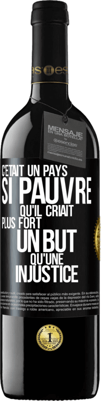 39,95 € Envoi gratuit | Vin rouge Édition RED MBE Réserve C'était un pays si pauvre qu'il criait plus fort un but qu'une injustice Étiquette Noire. Étiquette personnalisable Réserve 12 Mois Récolte 2016 Tempranillo