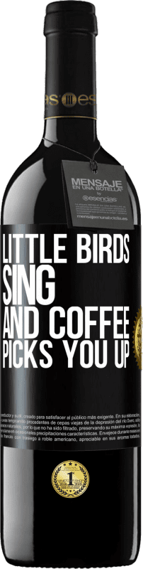 39,95 € Free Shipping | Red Wine RED Edition MBE Reserve Little birds sing and coffee picks you up Black Label. Customizable label Reserve 12 Months Harvest 2016 Tempranillo