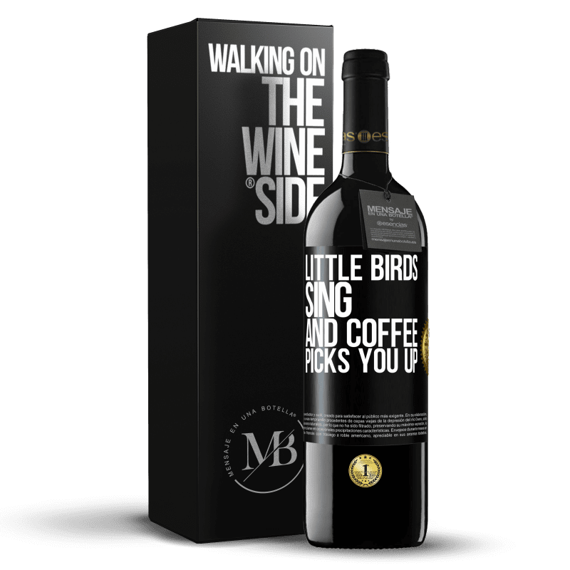 24,95 € Free Shipping | Red Wine RED Edition Crianza 6 Months Little birds sing and coffee picks you up Black Label. Customizable label Aging in oak barrels 6 Months Harvest 2019 Tempranillo