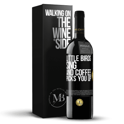 «Little birds sing and coffee picks you up» RED Edition MBE Reserve