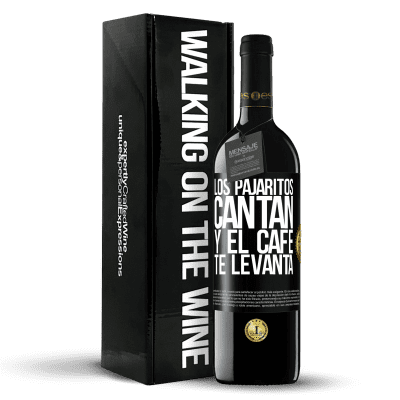 «Los pajaritos cantan y el café te levanta» Edición RED MBE Reserva