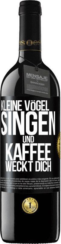 «Kleine Vögel singen und Kaffee weckt dich» RED Ausgabe MBE Reserve
