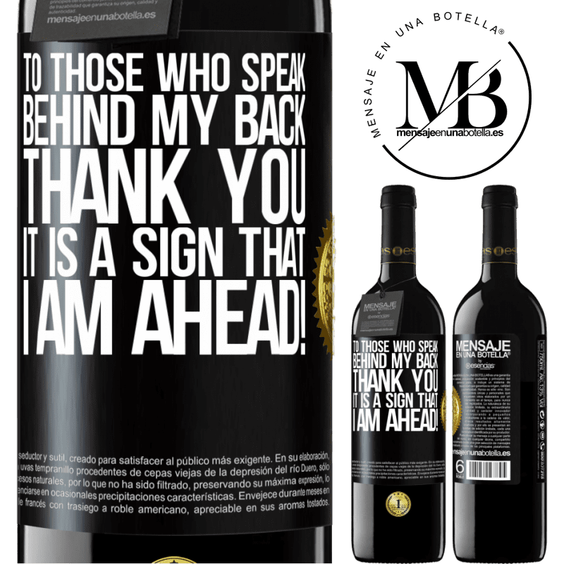24,95 € Free Shipping | Red Wine RED Edition Crianza 6 Months To those who speak behind my back, THANK YOU. It is a sign that I am ahead! Black Label. Customizable label Aging in oak barrels 6 Months Harvest 2019 Tempranillo