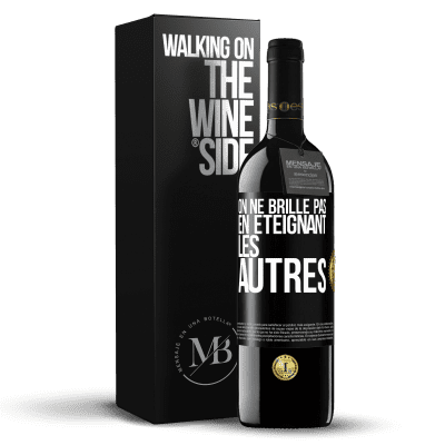 «On ne brille pas en éteignant les autres» Édition RED MBE Réserve