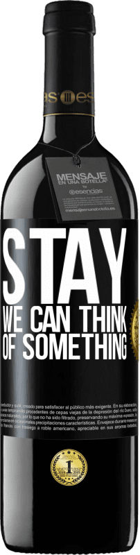 39,95 € 免费送货 | 红酒 RED版 MBE 预订 留下来，我们可以想一想 黑标. 可自定义的标签 预订 12 个月 收成 2016 Tempranillo