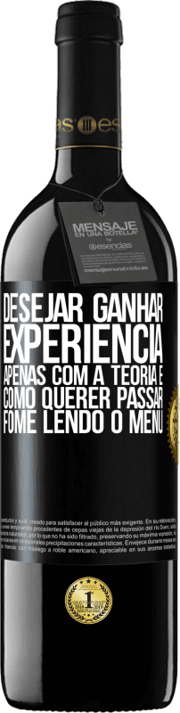 «Desejar ganhar experiência apenas com a teoria é como querer passar fome lendo o menu» Edição RED MBE Reserva