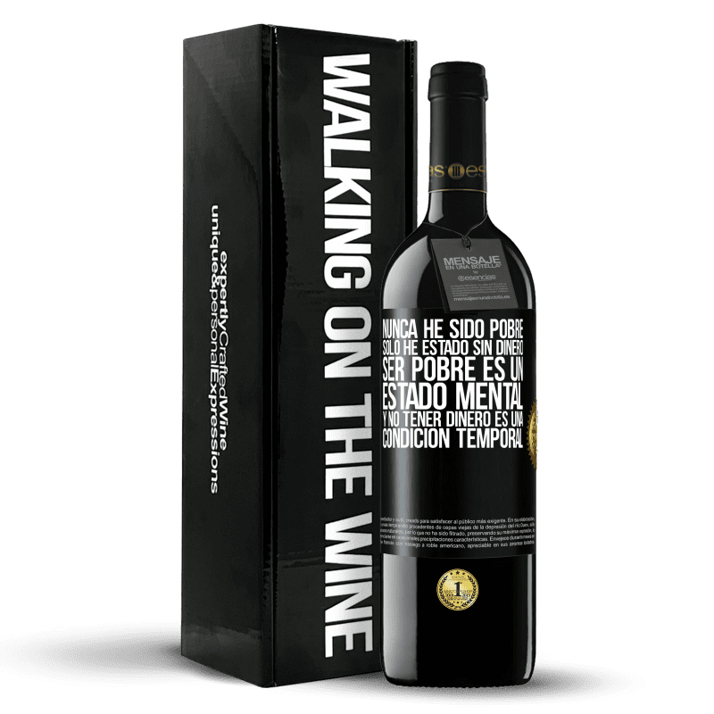 39,95 € Envío gratis | Vino Tinto Edición RED MBE Reserva Nunca he sido pobre, solo he estado sin dinero. Ser pobre es un estado mental, y no tener dinero es una condición temporal Etiqueta Negra. Etiqueta personalizable Reserva 12 Meses Cosecha 2015 Tempranillo