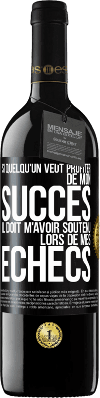 «Si quelqu'un veut profiter de mon succès il doit m'avoir soutenu lors de mes échecs» Édition RED MBE Réserve