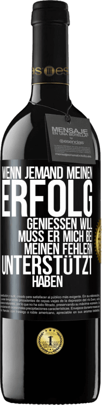 39,95 € Kostenloser Versand | Rotwein RED Ausgabe MBE Reserve Wenn jemand meinen Erfolg genießen will, muss er mich bei meinen Fehlern unterstützt haben Schwarzes Etikett. Anpassbares Etikett Reserve 12 Monate Ernte 2016 Tempranillo