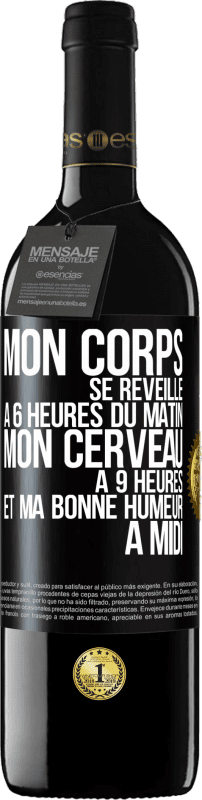 39,95 € | Vin rouge Édition RED MBE Réserve Mon corps se réveille à 6 heures du matin. Mon cerveau à 9 heures et ma bonne humeur à midi Étiquette Noire. Étiquette personnalisable Réserve 12 Mois Récolte 2016 Tempranillo