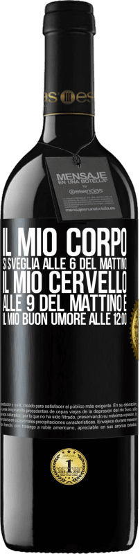 39,95 € | Vino rosso Edizione RED MBE Riserva Il mio corpo si sveglia alle 6 del mattino Il mio cervello alle 9 del mattino e il mio buon umore alle 12:00 Etichetta Nera. Etichetta personalizzabile Riserva 12 Mesi Raccogliere 2015 Tempranillo