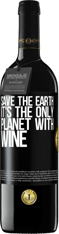 39,95 € Free Shipping | Red Wine RED Edition MBE Reserve Save the earth. It's the only planet with wine Black Label. Customizable label Reserve 12 Months Harvest 2016 Tempranillo
