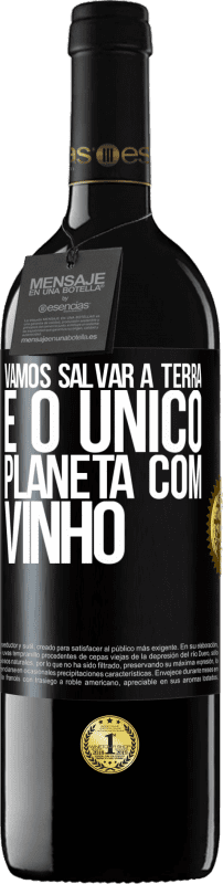 39,95 € | Vinho tinto Edição RED MBE Reserva Vamos salvar a terra. É o único planeta com vinho Etiqueta Preta. Etiqueta personalizável Reserva 12 Meses Colheita 2016 Tempranillo