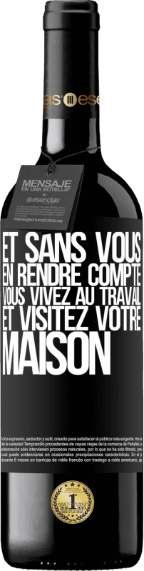 «Et sans vous en rendre compte, vous vivez au travail et visitez votre maison» Édition RED MBE Réserve