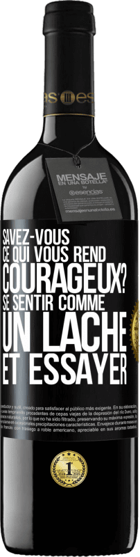 39,95 € | Vin rouge Édition RED MBE Réserve Savez-vous ce qui vous rend courageux? Se sentir comme un lâche et essayer Étiquette Noire. Étiquette personnalisable Réserve 12 Mois Récolte 2015 Tempranillo