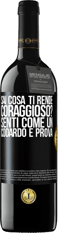 39,95 € | Vino rosso Edizione RED MBE Riserva sai cosa ti rende coraggioso? Senti come un codardo e prova Etichetta Nera. Etichetta personalizzabile Riserva 12 Mesi Raccogliere 2015 Tempranillo