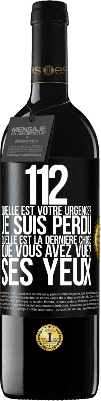 39,95 € Envoi gratuit | Vin rouge Édition RED MBE Réserve 112, quelle est votre urgence? Je suis perdu. Quelle est la dernière chose que vous avez vue? Ses yeux Étiquette Noire. Étiquette personnalisable Réserve 12 Mois Récolte 2014 Tempranillo