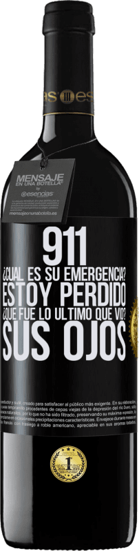 Envío gratis | Vino Tinto Edición RED MBE Reserva 911, ¿Cuál es su emergencia? Estoy perdido. ¿Qué fue lo último que vio? Sus ojos Etiqueta Negra. Etiqueta personalizable Reserva 12 Meses Cosecha 2014 Tempranillo