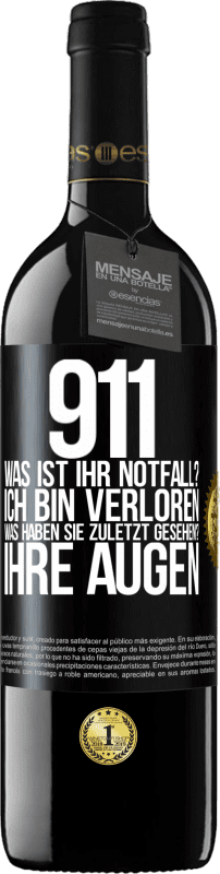 39,95 € | Rotwein RED Ausgabe MBE Reserve 911, was ist Ihr Notfall? Ich bin verloren. Was haben Sie zuletzt gesehen? Ihre Augen Schwarzes Etikett. Anpassbares Etikett Reserve 12 Monate Ernte 2016 Tempranillo