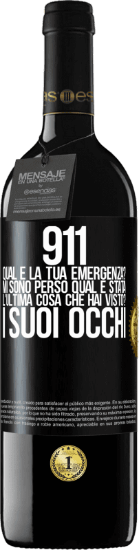 39,95 € | Vino rosso Edizione RED MBE Riserva 911, qual è la tua emergenza? Mi sono perso Qual è stata l'ultima cosa che hai visto? I suoi occhi Etichetta Nera. Etichetta personalizzabile Riserva 12 Mesi Raccogliere 2015 Tempranillo